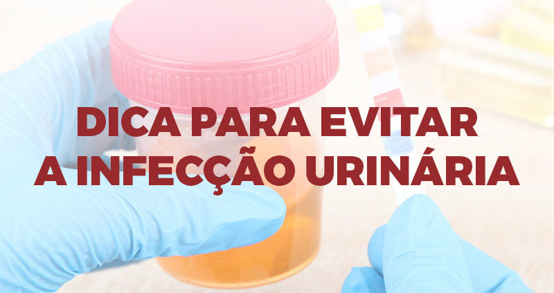 DICA PARA EVITAR A INFECÇÃO URINÁRIA